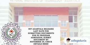 NIT Agartala Releases Last Date for Submitting Documents for PG Program Admission, Submit Document by November 29; Check Details Here!